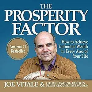 The Prosperity Factor: How to Achieve Unlimited Wealth in Every Area of Your Life