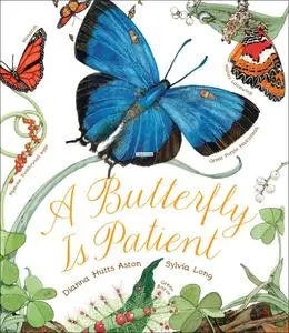 «A Butterfly Is Patient» by Dianna Hutts Aston