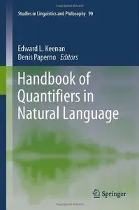 Handbook of Quantifiers in Natural Language (Studies in Linguistics and Philosophy) (Repost)