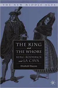 Elizabeth Drayson - The King and the Whore: King Roderick and La Cava [Repost]