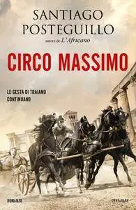 Santiago Posteguillo - Circo Massimo