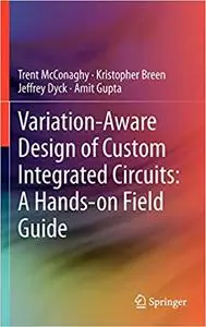 Variation-Aware Design of Custom Integrated Circuits A Hands-on Field Guide