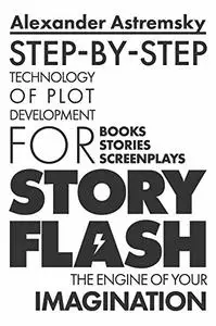 Story-Flash: Step-by-Step Technology of Plot Development