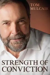 «Strength of Conviction» by Tom Mulcair