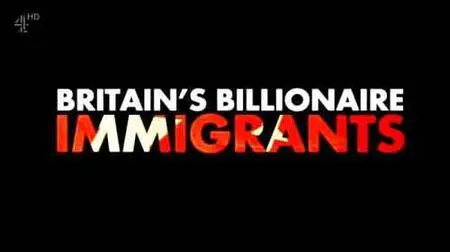 Britain's Billionaire Immigrants (2016)