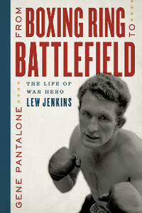 From Boxing Ring to Battlefield : The Life of War Hero Lew Jenkins