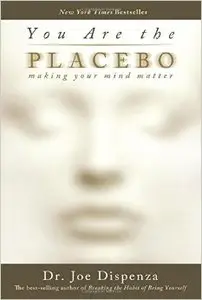 You Are the Placebo: Making Your Mind Matter (repost)