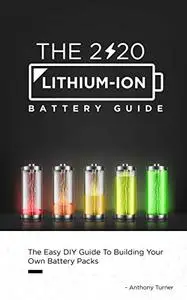 The 2020 Lithium-Ion Battery Guide