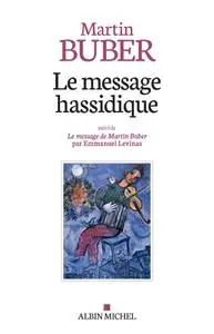 Martin Buber, "Le message hassidique"
