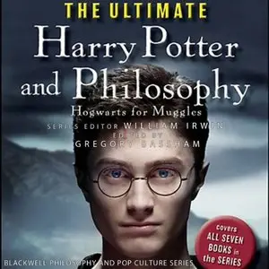 The Ultimate Harry Potter and Philosophy: Hogwarts for Muggles (Audiobook)