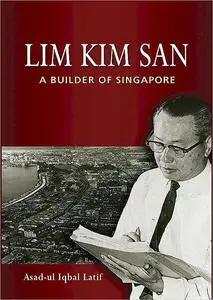 Lim Kim San: A Builder of Singapore