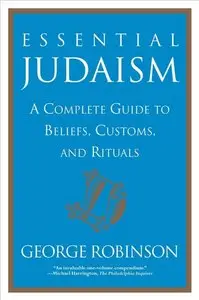 Essential Judaism: A Complete Guide to Beliefs, Customs & Rituals (repost)