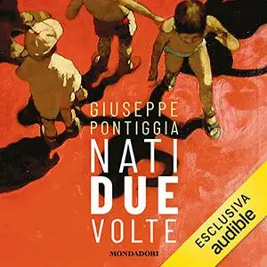 «Nati due volte» by Giuseppe Pontiggia