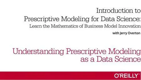 Introduction to Prescriptive Modeling for Data Science