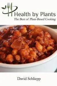 Health by plants : the best of plant-based cooking