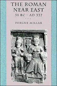 The Roman Near East: 31 BC-AD 337 (Carl Newell Jackson Lectures)