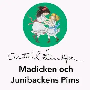 «Madicken och Junibackens Pims» by Astrid Lindgren