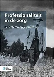 Professionaliteit in de zorg: Reflecteren op je professie