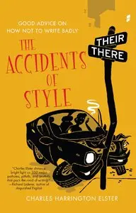 The Accidents of Style: Good Advice on How Not to Write Badly (repost)