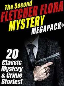 «The Second Fletcher Flora Mystery MEGAPACK» by Fletcher Flora