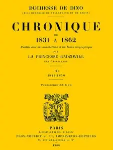 «Chronique de 1831 à 1862, Tome 3 (de 4)» by Duchesse Dorothée de Dino