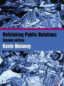 RETHINKING PUBLIC RELATIONS: PR PROPAGANDA AND DEMOCRACY