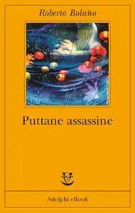 Roberto Bolaño - Puttane assassine