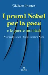 Giuliano Procacci - I premi Nobel per la pace e le guerre mondiali