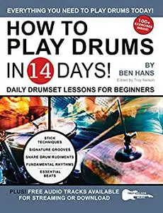 How to Play Drums in 14 Days: Daily Drumset Lessons for Beginners (Play Music in 14 Days)