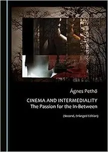 Cinema and Intermediality: The Passion for the In-Between