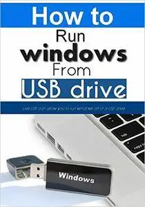 Live USB: How to run windows off of a USB drive