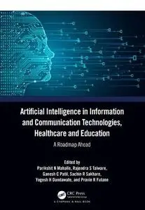 Artificial Intelligence in Information and Communication Technologies, Healthcare and Education: A Roadmap Ahead