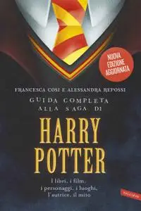 Francesca Cosi, Alessandra Repossi - Guida completa alla saga di Harry Potter