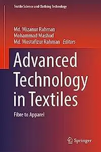 Advanced Technology in Textiles: Fibre to Apparel