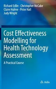 Cost Effectiveness Modelling for Health Technology Assessment: A Practical Course (Repost)