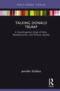 Talking Donald Trump: A Sociolinguistic Study of Style, Metadiscourse, and Political Identity