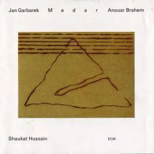 Jan Garbarek / Anouar Brahem / Shaukat Hussain - Madar (1994)