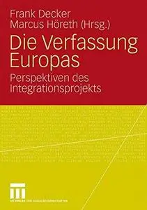 Die Verfassung Europas: Perspektiven des Integrationsprojekts