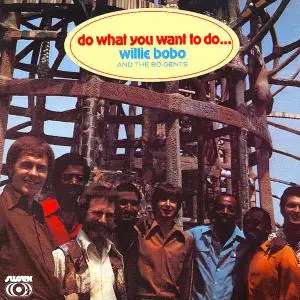 Willie Bobo And The Bo-Gents - Do What You Want to Do...(Remastered) (1971)  [Official Digital Download 24/96]