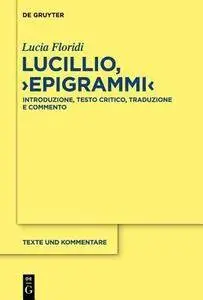 Lucillio, "Epigrammi": Introduzione, Testo Critico, Traduzione E Commento (Texte und Kommentare, Volume 47)