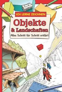 Ich lerne Zeichnen Objekte und Landschaften