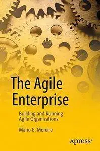 The Agile Enterprise: Building and Running Agile Organizations (repost)