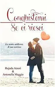 Antonella Maggio, Rujada Atzori - Conquistami se ci riesci