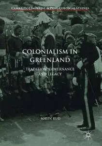 Colonialism in Greenland: Tradition, Governance and Legacy