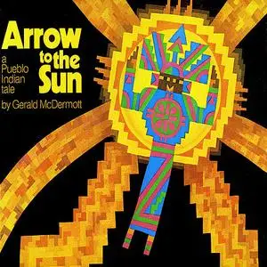 «Arrow To The Sun» by Gerald McDermott
