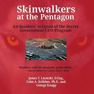 Skinwalkers at the Pentagon: An Insider's Account of the Secret Government UFO Program [Audiobook]