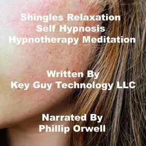 «Shingles Relaxation Self Hypnosis Hypnotherapy Meditation» by Key Guy Technology LLC