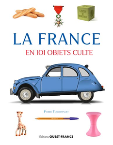 La France en 101 objets culte - Pierre Toromanoff