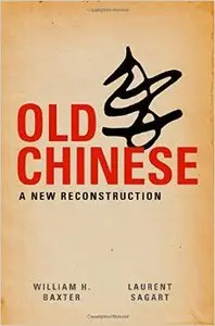 Old Chinese: A New Reconstruction
