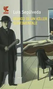 Luis Sepùlveda - Diario di un killer sentimentale